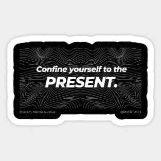 Stoicism Confine yourself to the Present Sticker